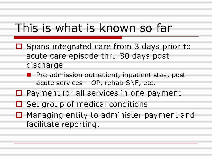 This is what is known so far o Spans integrated care from 3 days