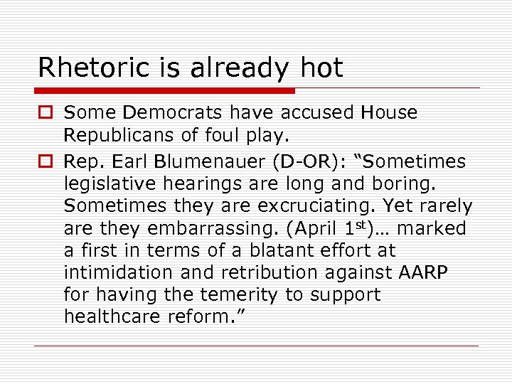 Rhetoric is already hot o Some Democrats have accused House Republicans of foul play.