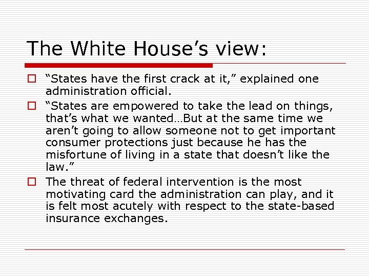 The White House’s view: o “States have the first crack at it, ” explained