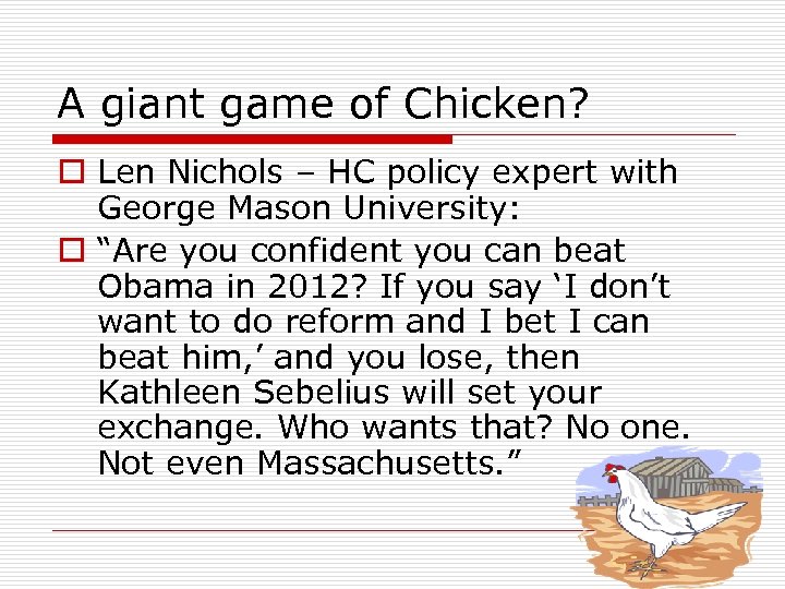 A giant game of Chicken? o Len Nichols – HC policy expert with George