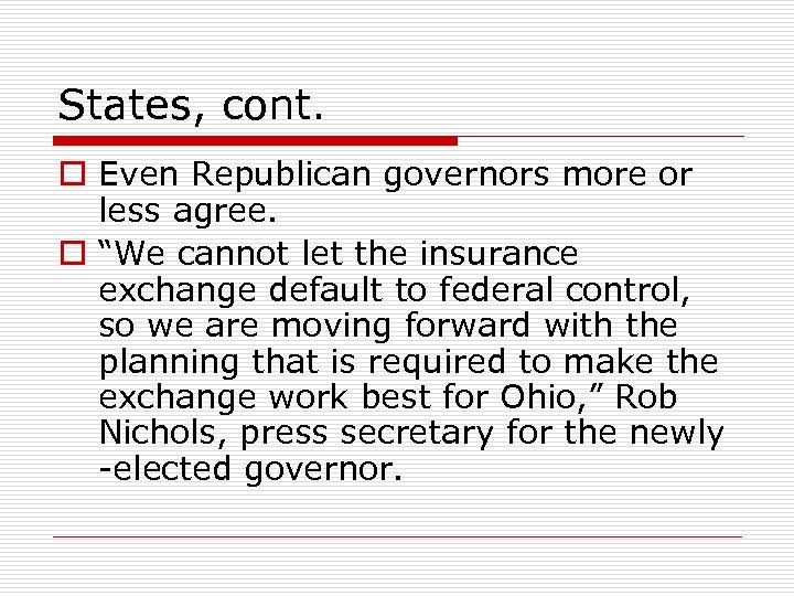 States, cont. o Even Republican governors more or less agree. o “We cannot let