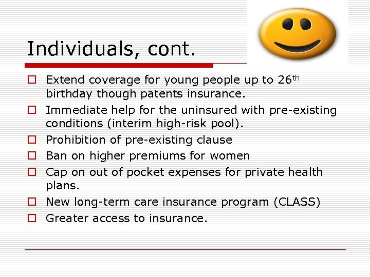 Individuals, cont. o Extend coverage for young people up to 26 th birthday though