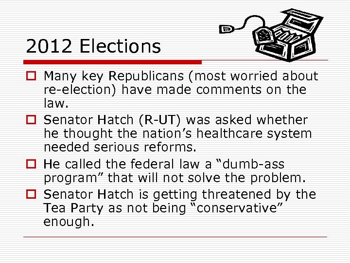 2012 Elections o Many key Republicans (most worried about re-election) have made comments on