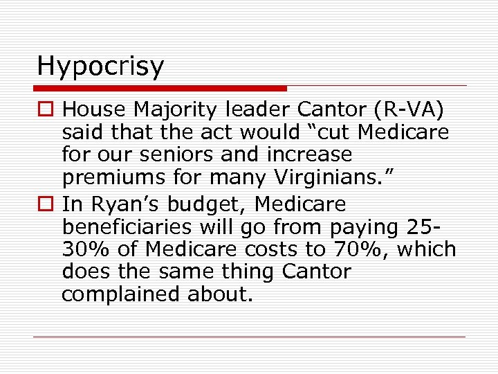 Hypocrisy o House Majority leader Cantor (R-VA) said that the act would “cut Medicare