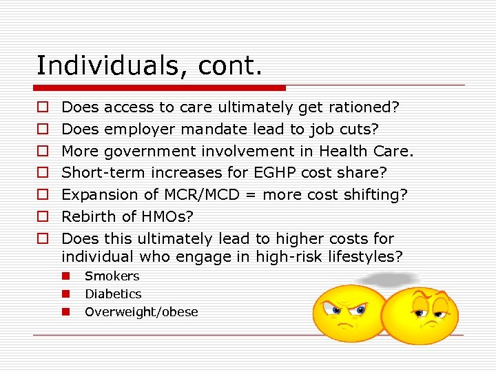 Individuals, cont. o o o o Does access to care ultimately get rationed? Does