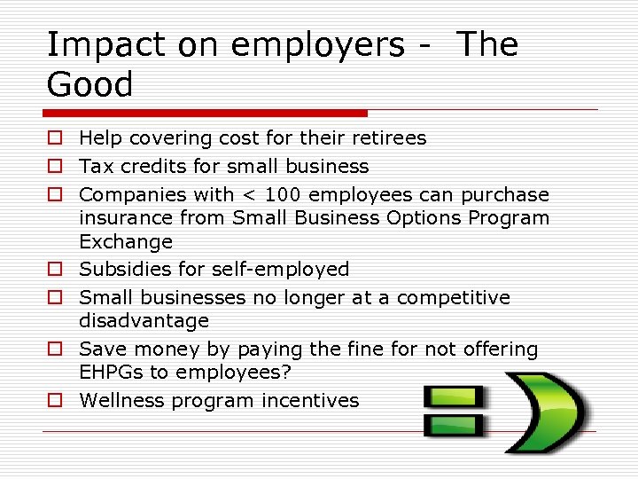 Impact on employers - The Good o Help covering cost for their retirees o