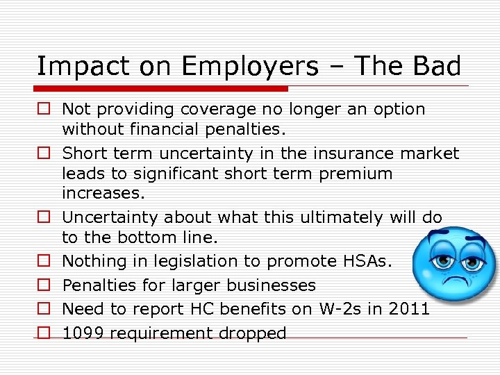 Impact on Employers – The Bad o Not providing coverage no longer an option