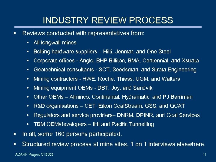 INDUSTRY REVIEW PROCESS § Reviews conducted with representatives from: • All longwall mines •