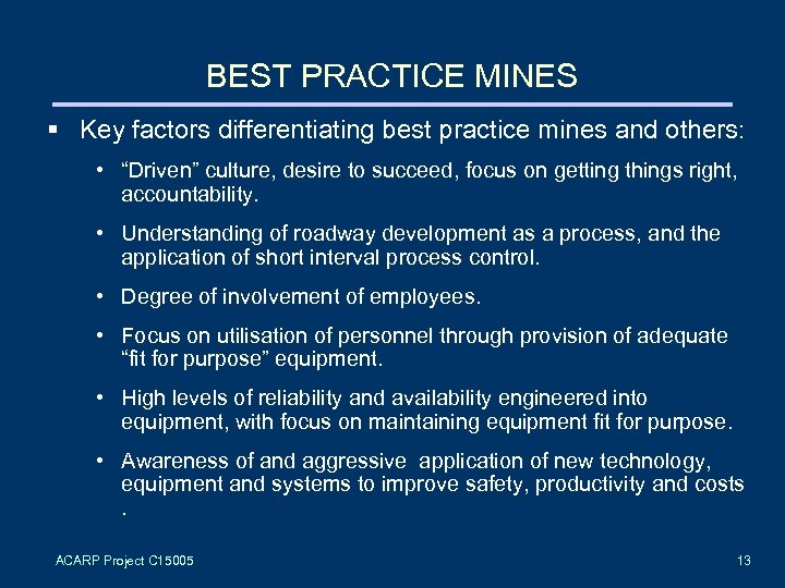 BEST PRACTICE MINES § Key factors differentiating best practice mines and others: • “Driven”