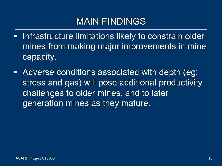 MAIN FINDINGS § Infrastructure limitations likely to constrain older mines from making major improvements