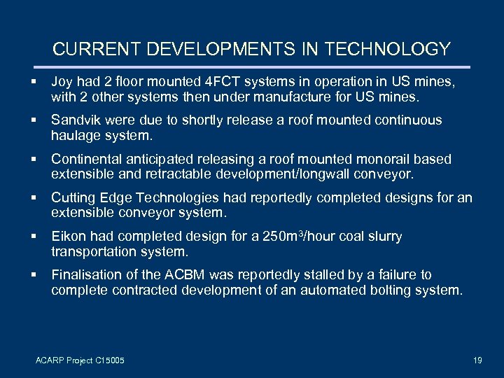 CURRENT DEVELOPMENTS IN TECHNOLOGY § Joy had 2 floor mounted 4 FCT systems in