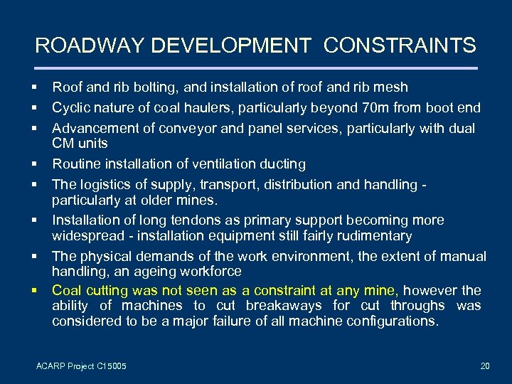 ROADWAY DEVELOPMENT CONSTRAINTS § § § § Roof and rib bolting, and installation of