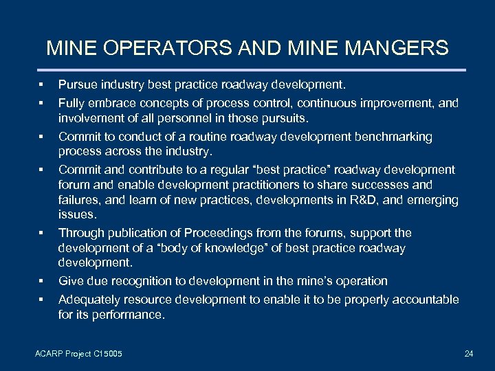 MINE OPERATORS AND MINE MANGERS § § Pursue industry best practice roadway development. §