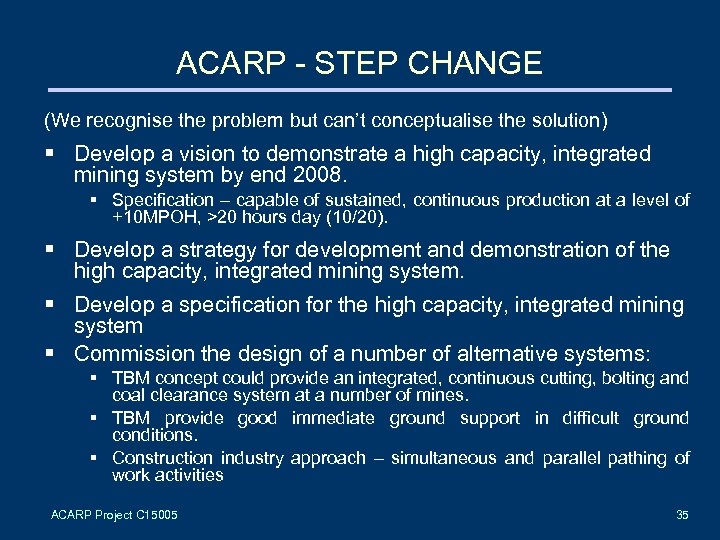 ACARP - STEP CHANGE (We recognise the problem but can’t conceptualise the solution) §