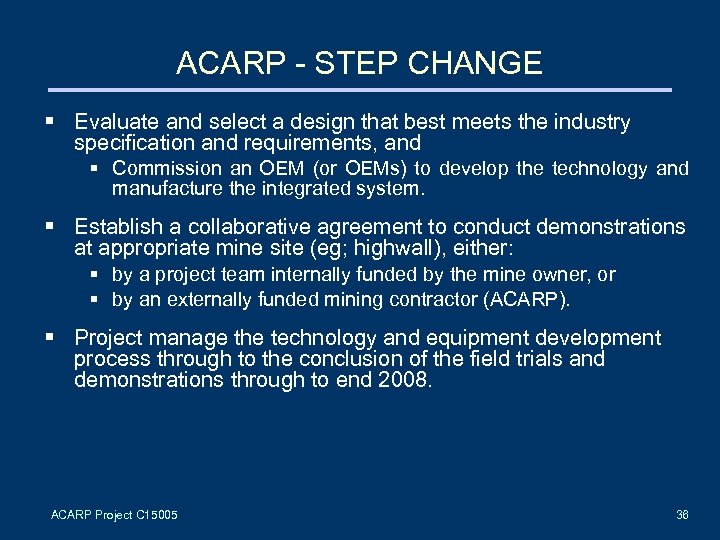 ACARP - STEP CHANGE § Evaluate and select a design that best meets the