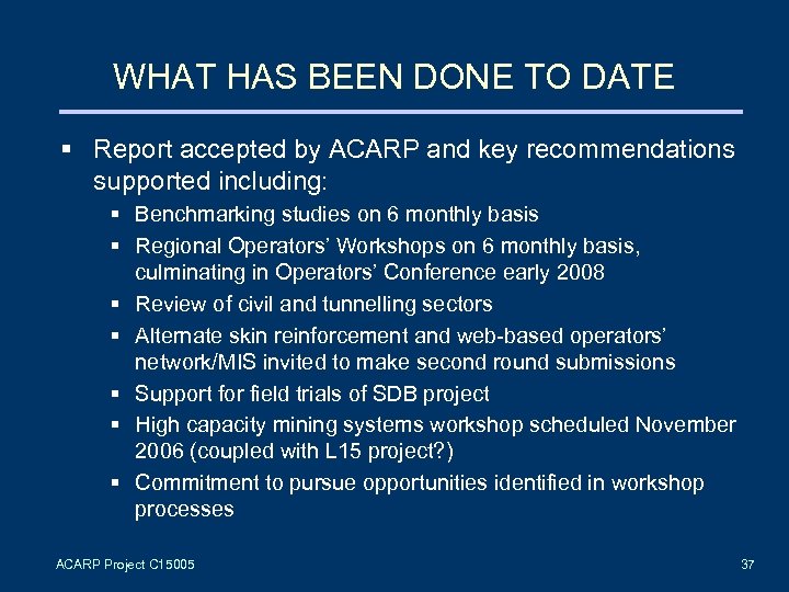 WHAT HAS BEEN DONE TO DATE § Report accepted by ACARP and key recommendations