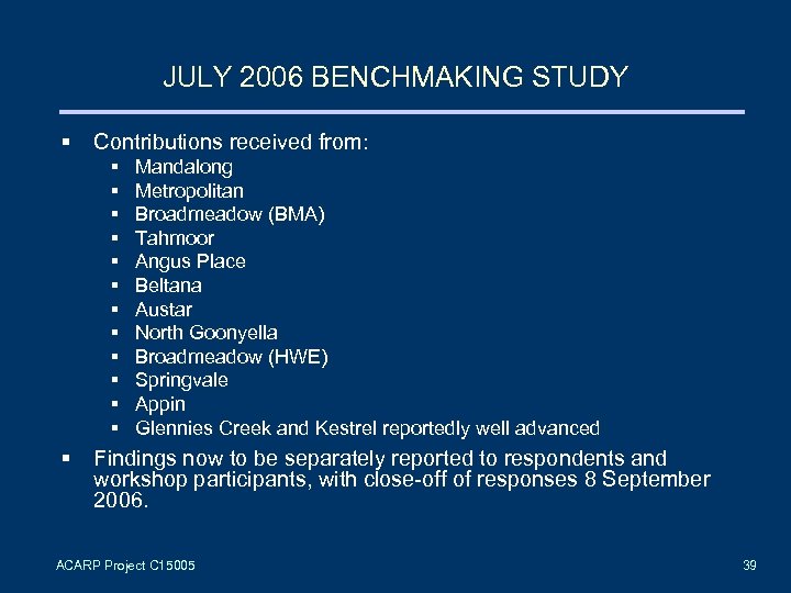 JULY 2006 BENCHMAKING STUDY § Contributions received from: § § § § Mandalong Metropolitan