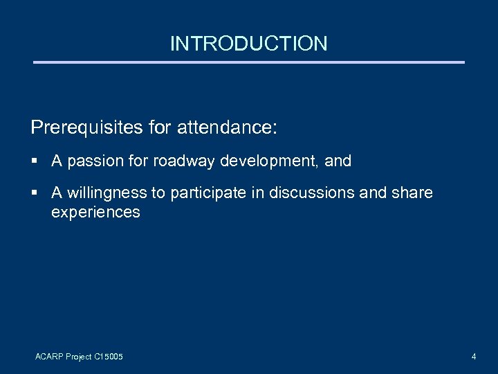 INTRODUCTION Prerequisites for attendance: § A passion for roadway development, and § A willingness