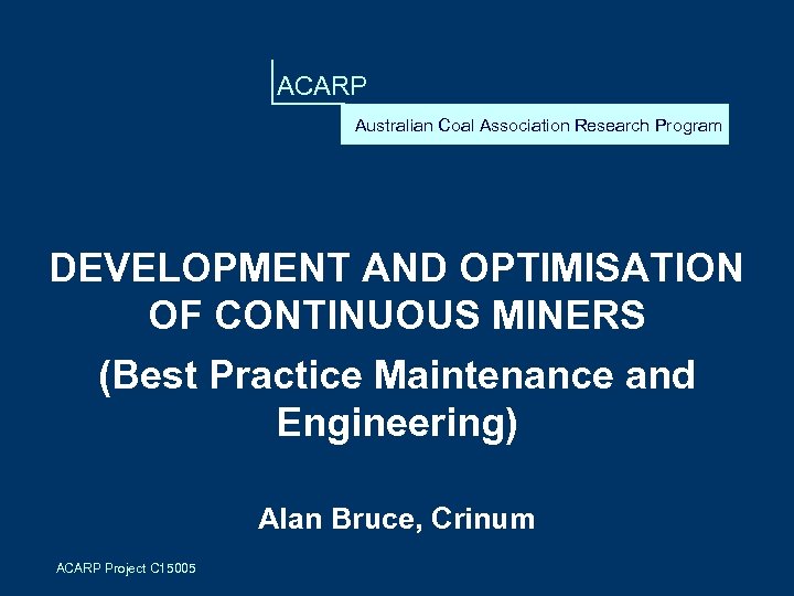 ACARP Australian Coal Association Research Program DEVELOPMENT AND OPTIMISATION OF CONTINUOUS MINERS (Best Practice