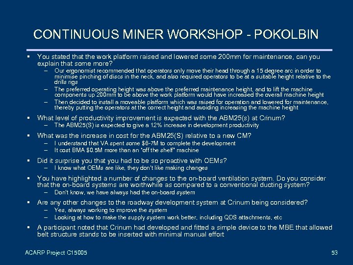 CONTINUOUS MINER WORKSHOP - POKOLBIN § You stated that the work platform raised and