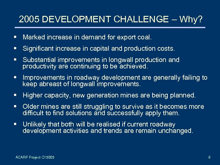 2005 DEVELOPMENT CHALLENGE – Why? § Marked increase in demand for export coal. §