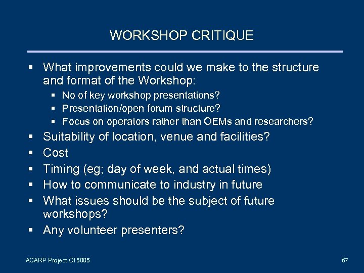 WORKSHOP CRITIQUE § What improvements could we make to the structure and format of