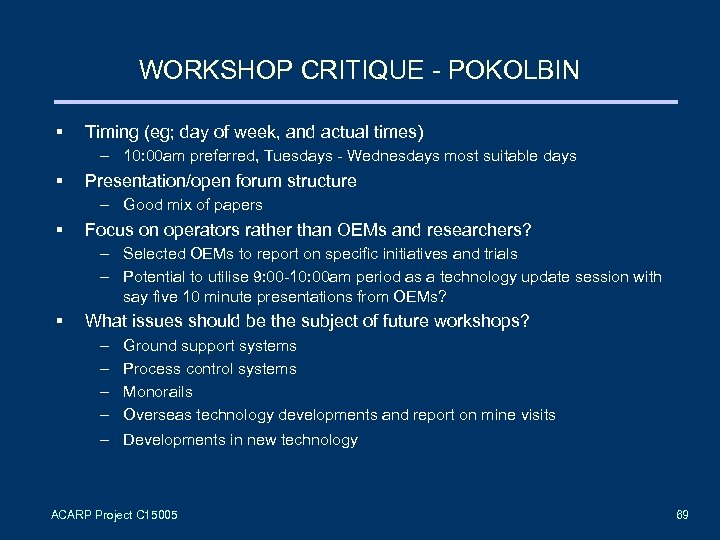 WORKSHOP CRITIQUE - POKOLBIN § Timing (eg; day of week, and actual times) –