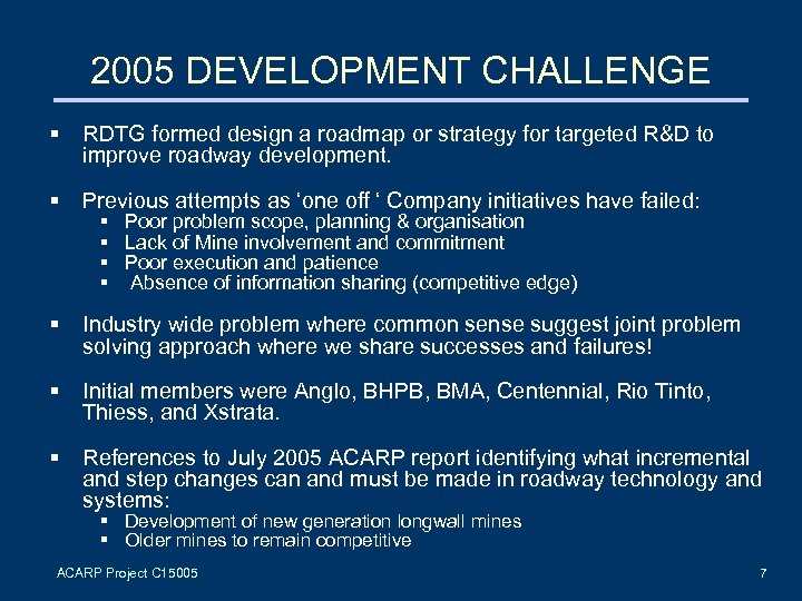 2005 DEVELOPMENT CHALLENGE § RDTG formed design a roadmap or strategy for targeted R&D