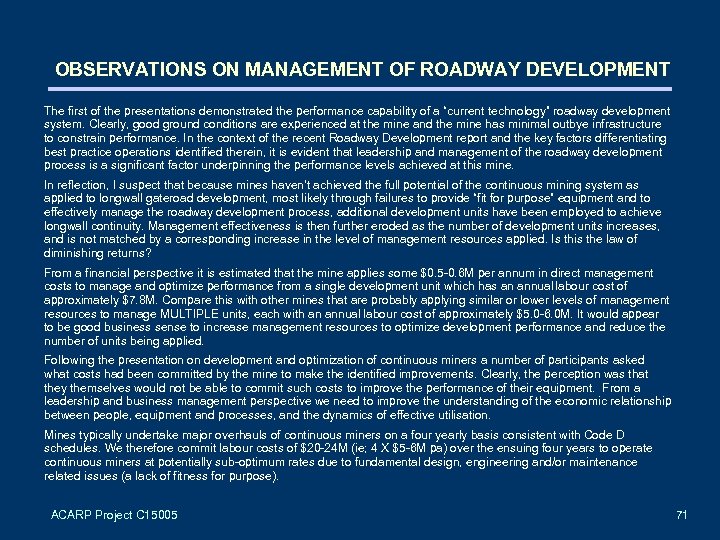 OBSERVATIONS ON MANAGEMENT OF ROADWAY DEVELOPMENT The first of the presentations demonstrated the performance