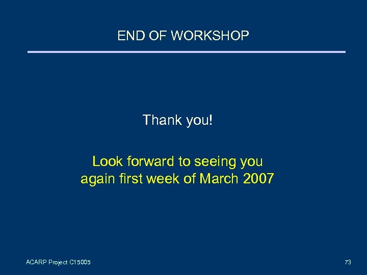 END OF WORKSHOP Thank you! Look forward to seeing you again first week of