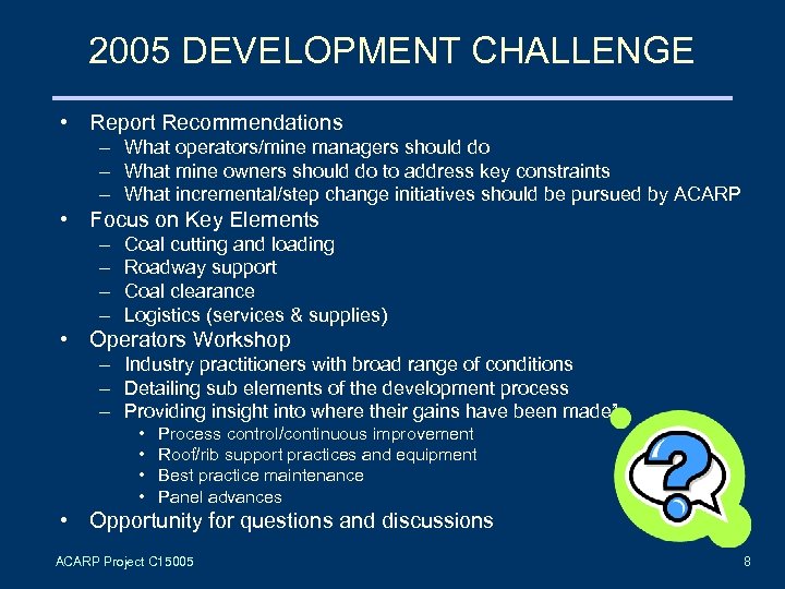 2005 DEVELOPMENT CHALLENGE • Report Recommendations – What operators/mine managers should do – What