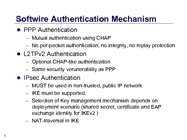 Softwire Authentication Mechanism l PPP Authentication – Mutual authentication using CHAP – No per-packet