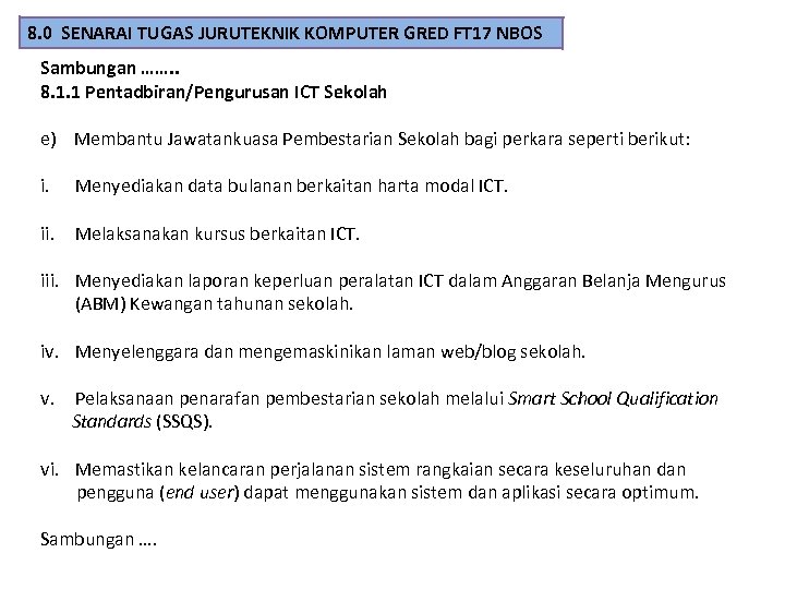 8. 0 SENARAI TUGAS JURUTEKNIK KOMPUTER GRED FT 17 NBOS Sambungan ……. . 8.