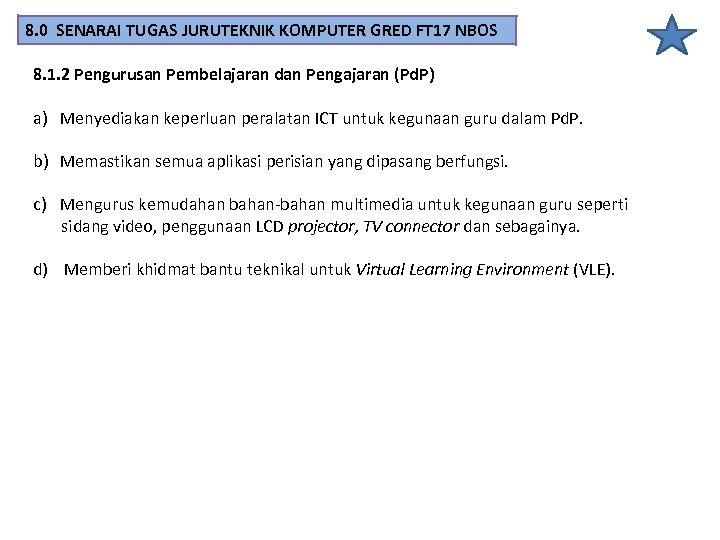 8. 0 SENARAI TUGAS JURUTEKNIK KOMPUTER GRED FT 17 NBOS 8. 1. 2 Pengurusan