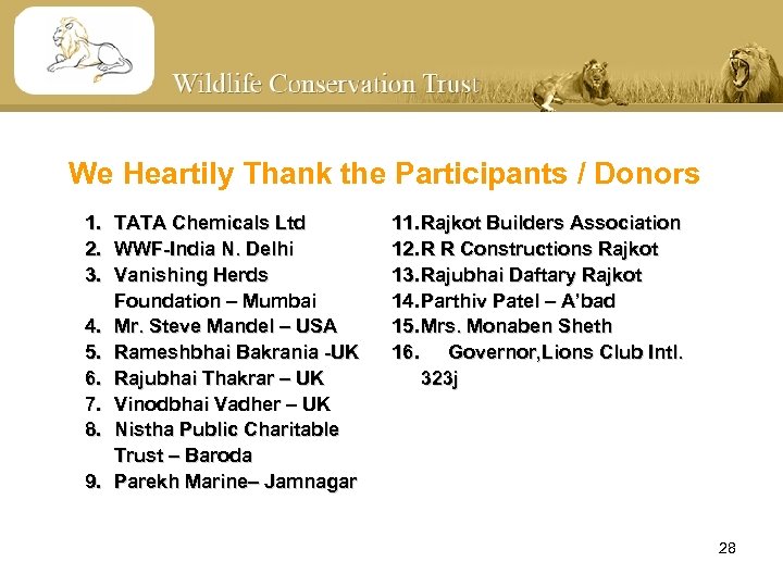 We Heartily Thank the Participants / Donors 1. TATA Chemicals Ltd 2. WWF-India N.