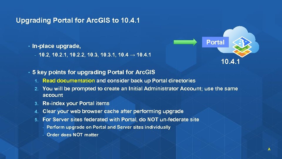 Upgrading Portal for Arc. GIS to 10. 4. 1 • In-place upgrade, - •