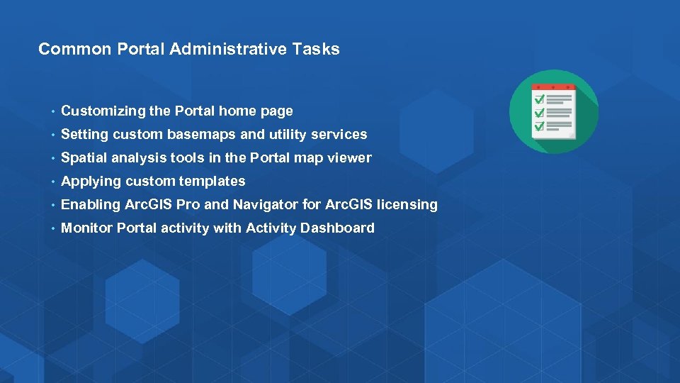 Common Portal Administrative Tasks • Customizing the Portal home page • Setting custom basemaps