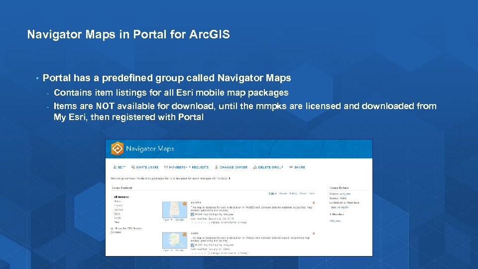 Navigator Maps in Portal for Arc. GIS • Portal has a predefined group called