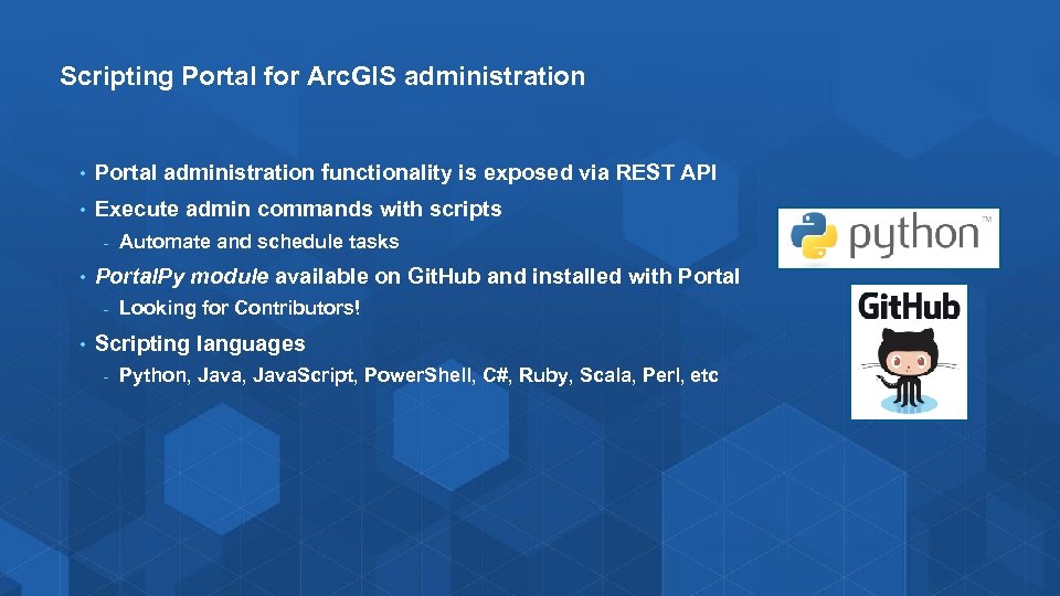 Scripting Portal for Arc. GIS administration • Portal administration functionality is exposed via REST