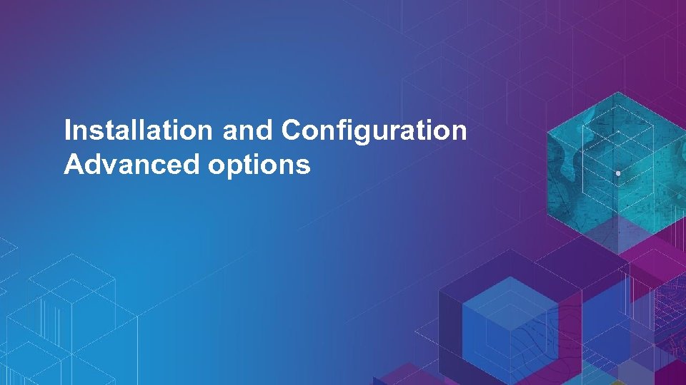 Installation and Configuration Advanced options 