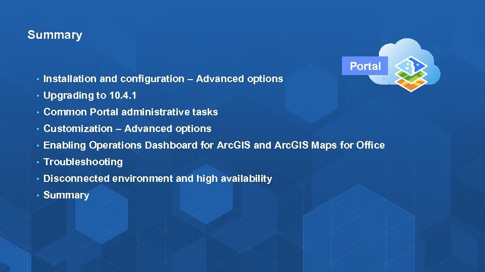 Summary Portal • Installation and configuration – Advanced options • Upgrading to 10. 4.