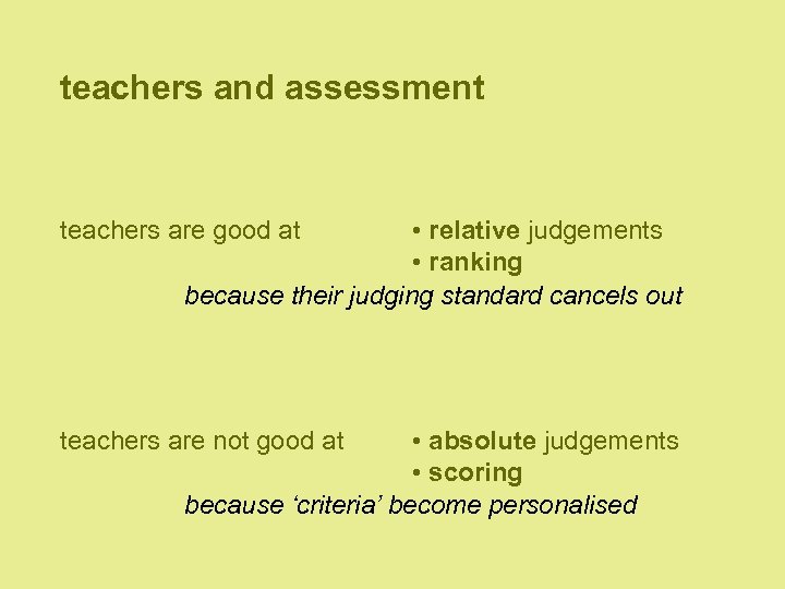 teachers and assessment teachers are good at • relative judgements • ranking because their