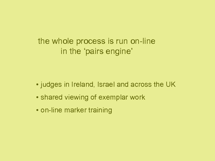 the whole process is run on-line in the ‘pairs engine’ • judges in Ireland,