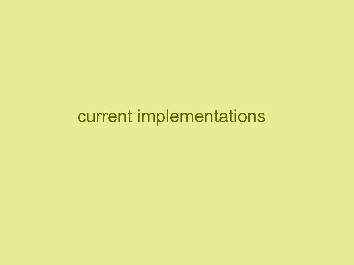 current implementations 