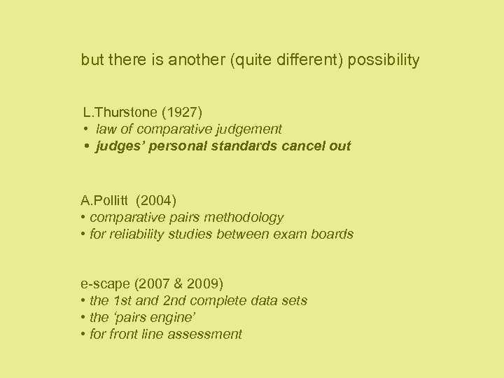 but there is another (quite different) possibility L. Thurstone (1927) • law of comparative