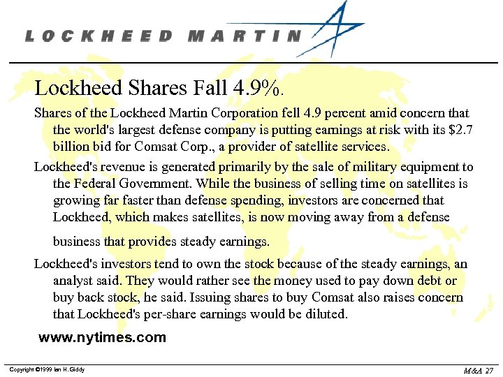 Lockheed Shares Fall 4. 9%. Shares of the Lockheed Martin Corporation fell 4. 9