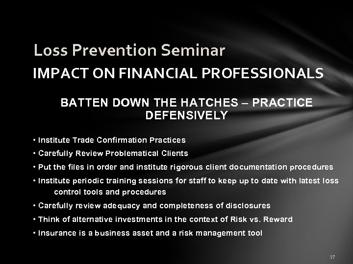 Loss Prevention Seminar IMPACT ON FINANCIAL PROFESSIONALS SUMMARY BATTEN DOWN THE HATCHES – PRACTICE