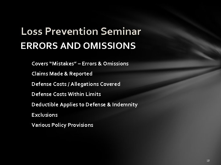 Loss Prevention Seminar ERRORS AND OMISSIONS Covers “Mistakes” – Errors & Omissions Claims Made