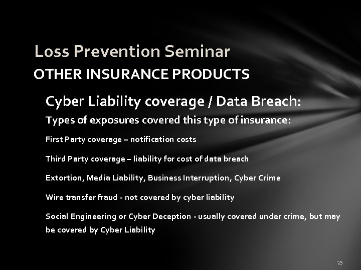 Loss Prevention Seminar OTHER INSURANCE PRODUCTS Cyber Liability coverage / Data Breach: Types of