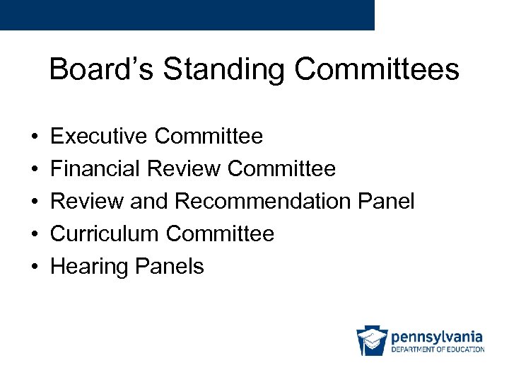 Board’s Standing Committees • • • Executive Committee Financial Review Committee Review and Recommendation